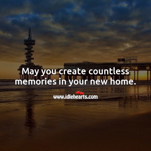 May you create countless memories in your new home. Image