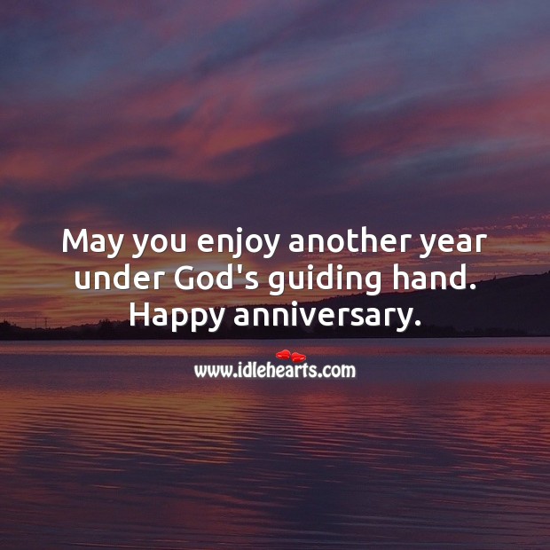 May you enjoy another year under God’s guiding hand. Happy anniversary. Religious Wedding Anniversary Messages Image