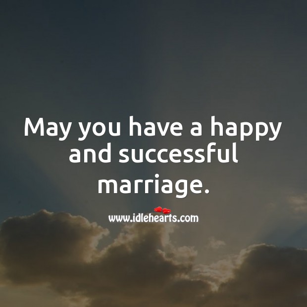 May you have a happy and successful marriage. Marriage Quotes Image