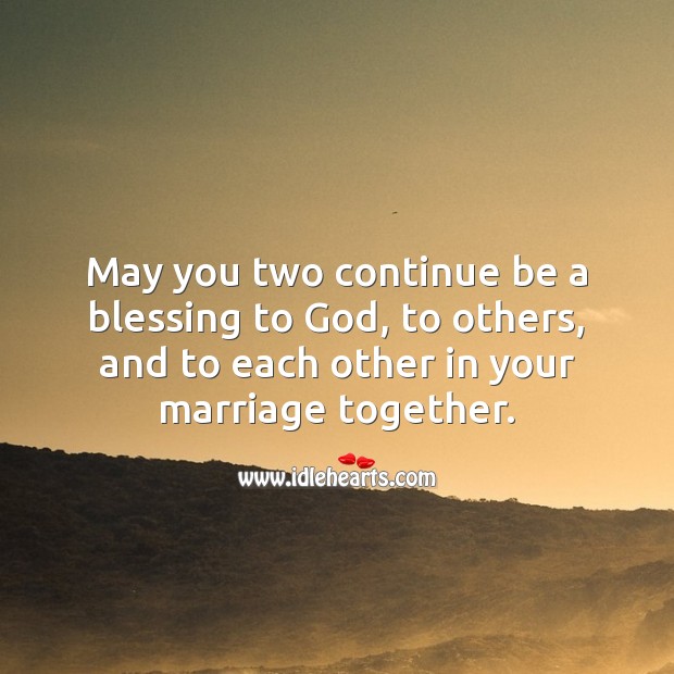 May you two continue be a blessing to God, to others, and to each other. Image