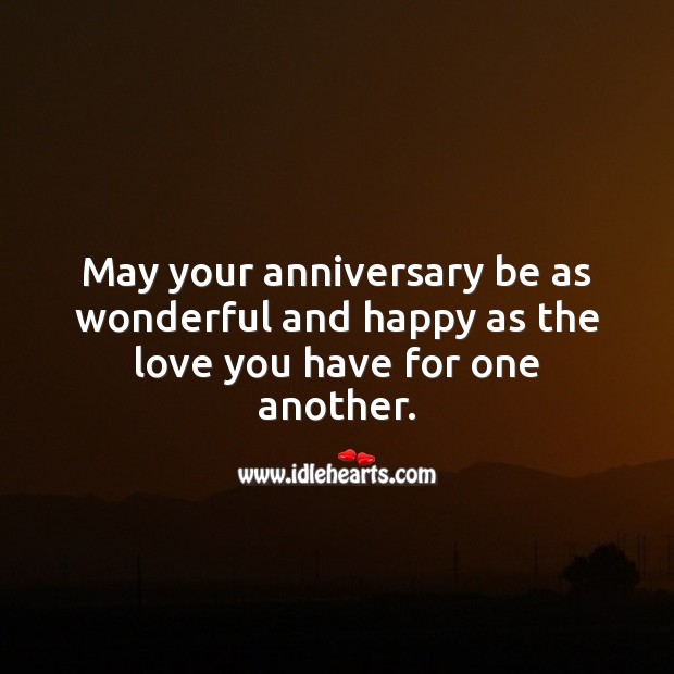 May your anniversary be as wonderful and happy as the love you have for one another. Wedding Anniversary Messages Image