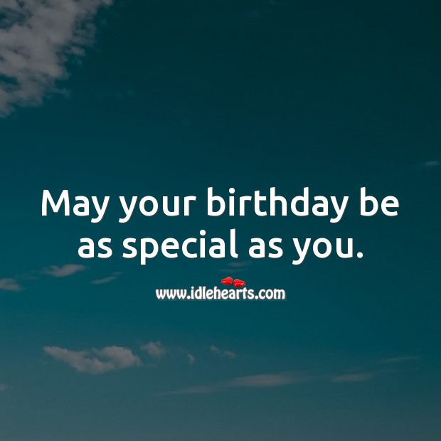 May your birthday be as special as you. Image