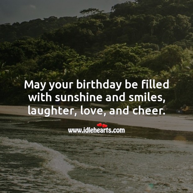 May your birthday be filled with smiles, laughter and love. Laughter Quotes Image