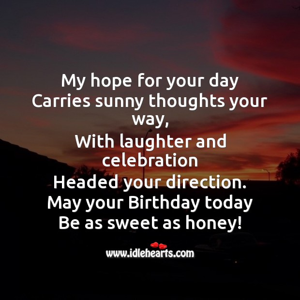 May your birthday today be as sweet as honey! Laughter Quotes Image