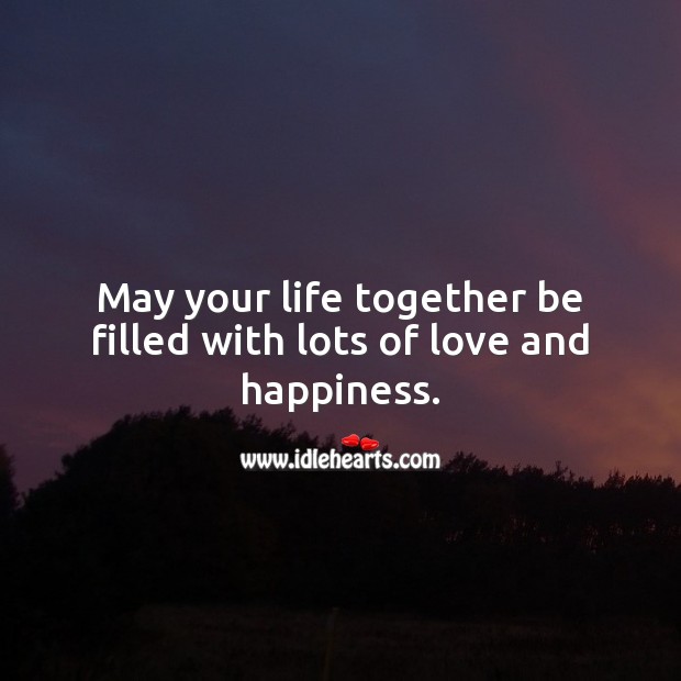 May your life together be filled with lots of love and happiness. Engagement Messages Image