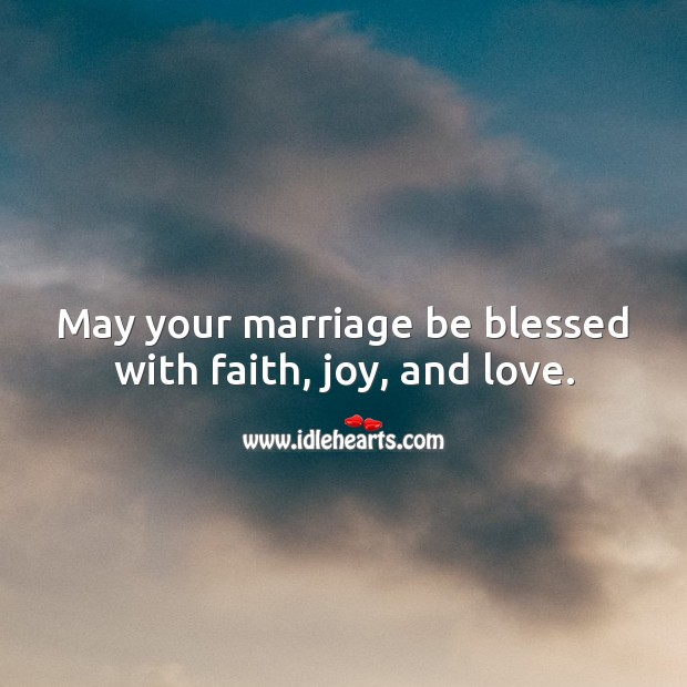 May your marriage be blessed with faith, joy, and love. Marriage Quotes Image
