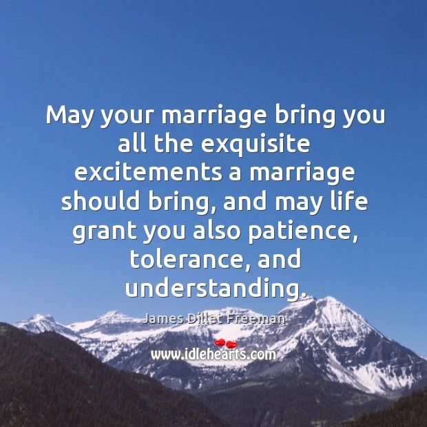 May your marriage bring you all the exquisite excitements a marriage should James Dillet Freeman Picture Quote
