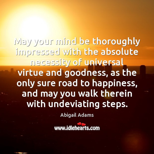 May your mind be thoroughly impressed with the absolute necessity of universal Image
