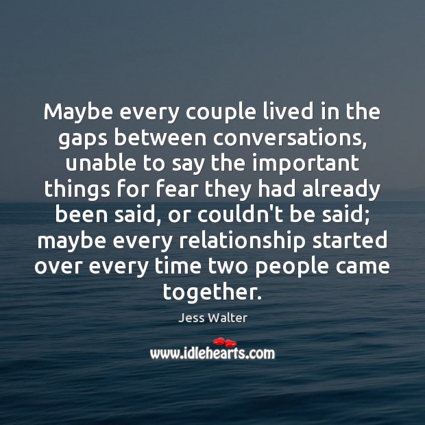 Maybe every couple lived in the gaps between conversations, unable to say Image