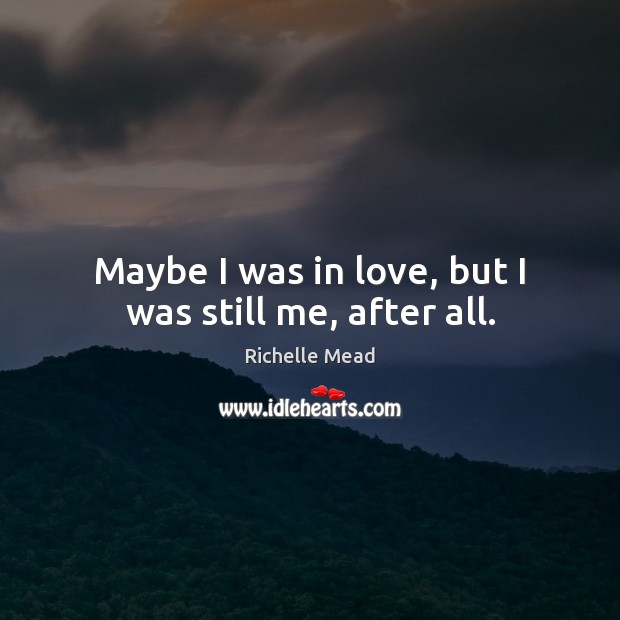 Maybe I was in love, but I was still me, after all. Image