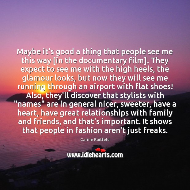 Maybe it’s good a thing that people see me this way [in Carine Roitfeld Picture Quote