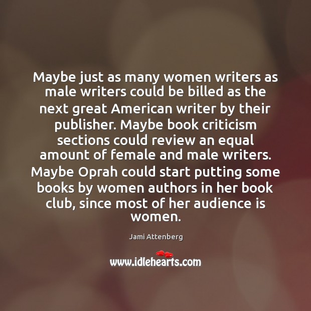 Maybe just as many women writers as male writers could be billed 