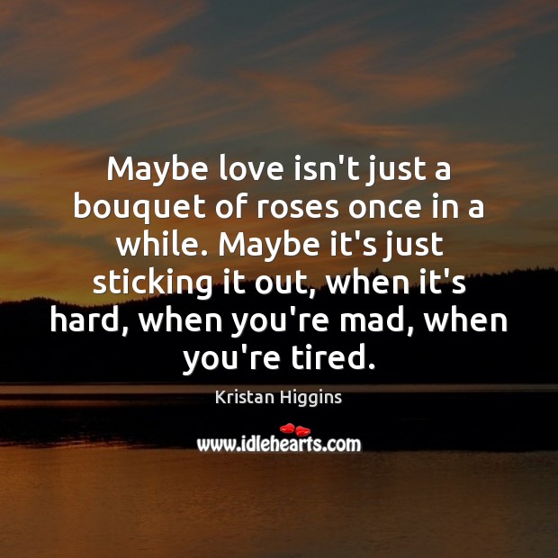Maybe love isn’t just a bouquet of roses once in a while. Image