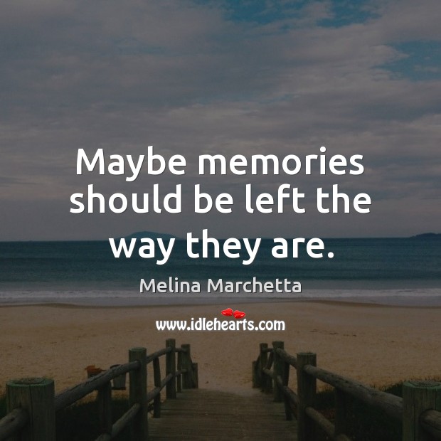 Maybe memories should be left the way they are. Image