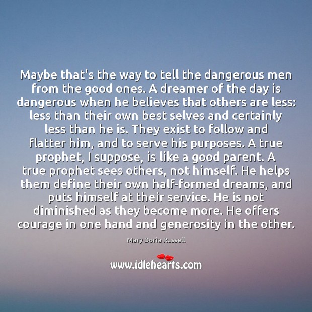 Maybe that’s the way to tell the dangerous men from the good Mary Doria Russell Picture Quote