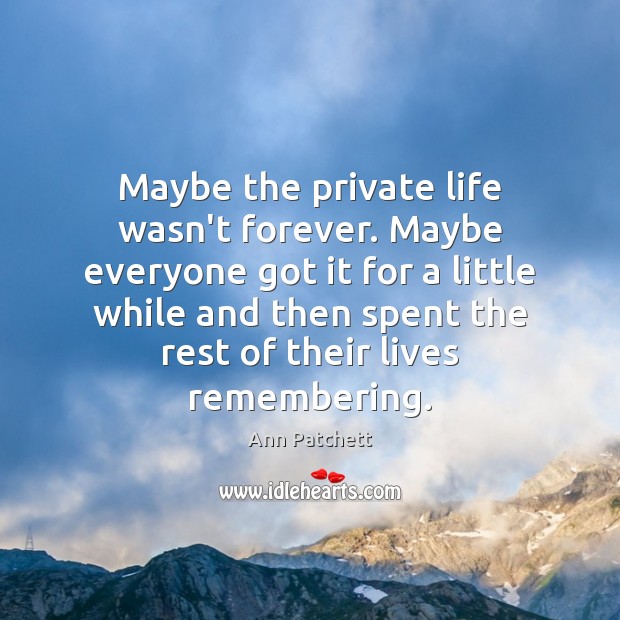 Maybe the private life wasn’t forever. Maybe everyone got it for a Image