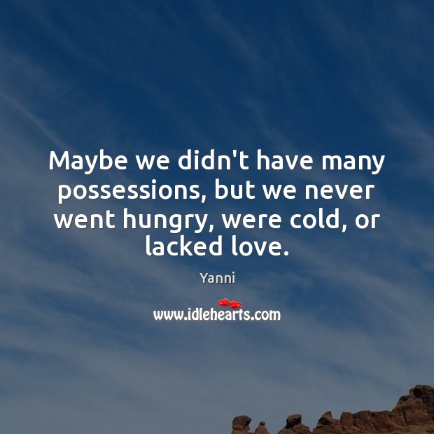 Maybe we didn’t have many possessions, but we never went hungry, were Image