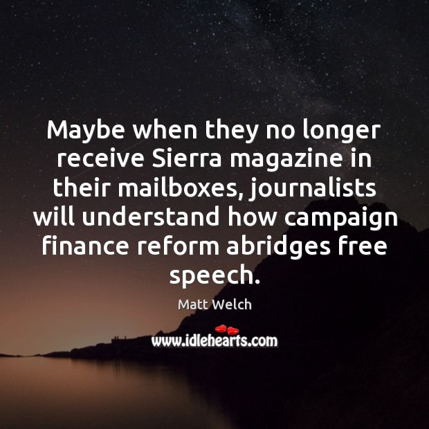 Maybe when they no longer receive Sierra magazine in their mailboxes, journalists Finance Quotes Image
