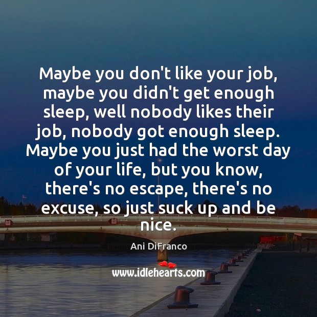 Maybe you don’t like your job, maybe you didn’t get enough sleep, Be Nice Quotes Image