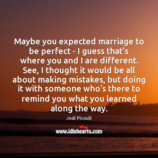 Maybe you expected marriage to be perfect – I guess that’s where Image
