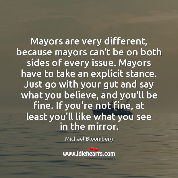 Mayors are very different, because mayors can’t be on both sides of Image
