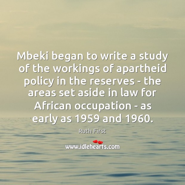 Mbeki began to write a study of the workings of apartheid policy Image