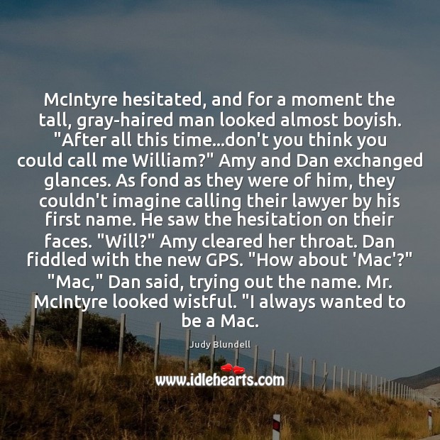 McIntyre hesitated, and for a moment the tall, gray-haired man looked almost Judy Blundell Picture Quote