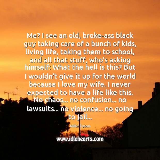 Me? I see an old, broke-ass black guy taking care of a School Quotes Image