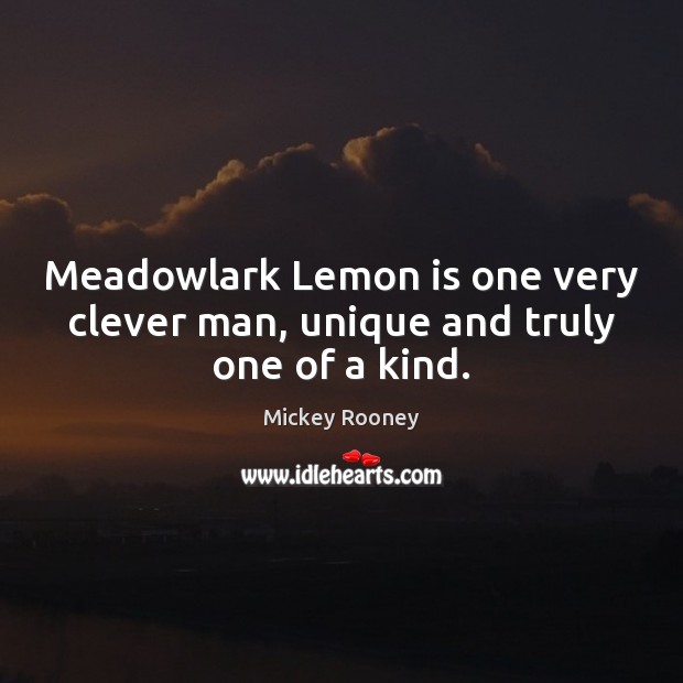 Meadowlark Lemon is one very clever man, unique and truly one of a kind. Clever Quotes Image