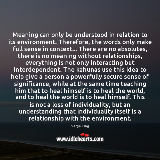 Meaning can only be understood in relation to its environment. Therefore, the Heal Quotes Image