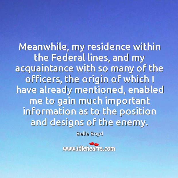 Meanwhile, my residence within the federal lines, and my acquaintance with so many of the officers Image
