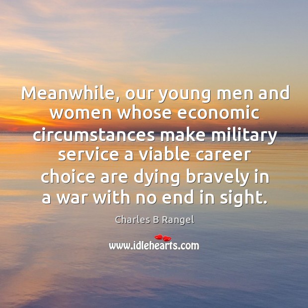 Meanwhile, our young men and women whose economic circumstances make military service Image
