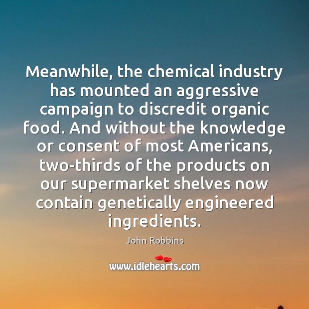Meanwhile, the chemical industry has mounted an aggressive campaign to discredit organic Image