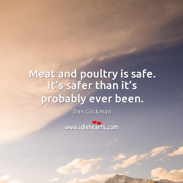 Meat and poultry is safe. It’s safer than it’s probably ever been. Image