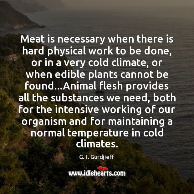 Meat is necessary when there is hard physical work to be done, Image