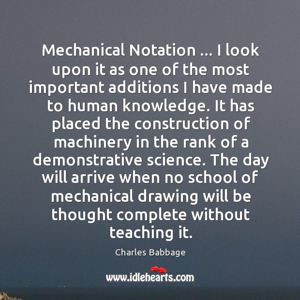 Mechanical Notation … I look upon it as one of the most important Charles Babbage Picture Quote
