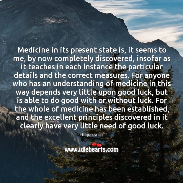 Medicine in its present state is, it seems to me, by now Image