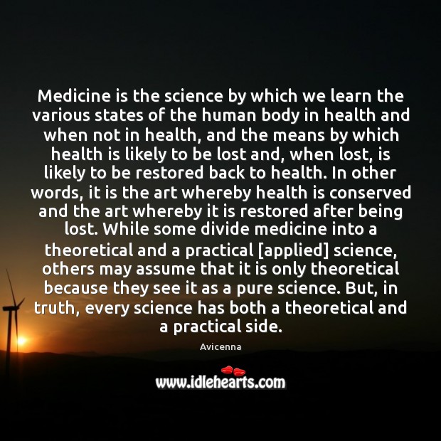 Medicine is the science by which we learn the various states of Avicenna Picture Quote