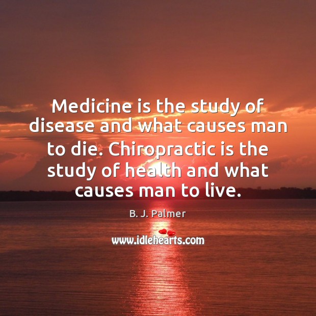 Medicine is the study of disease and what causes man to die. Image