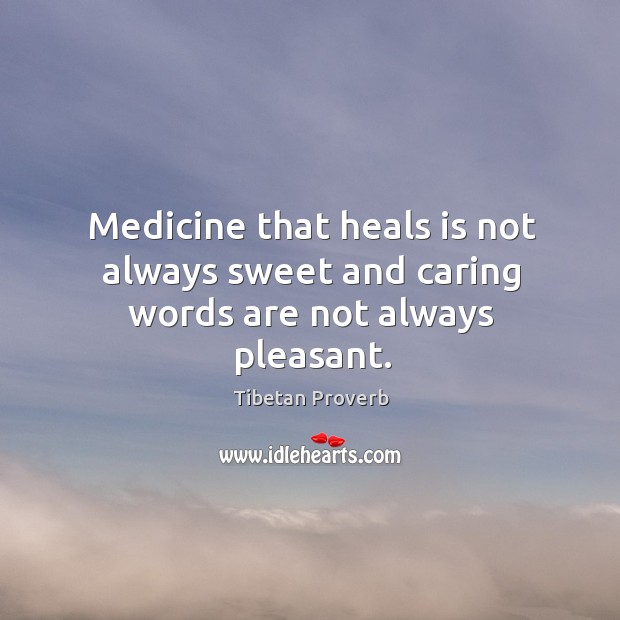 Medicine that heals is not always sweet and caring words Tibetan Proverbs Image