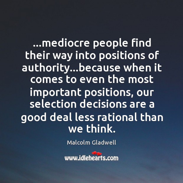 …mediocre people find their way into positions of authority…because when it Image