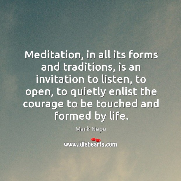 Meditation, in all its forms and traditions, is an invitation to listen, 