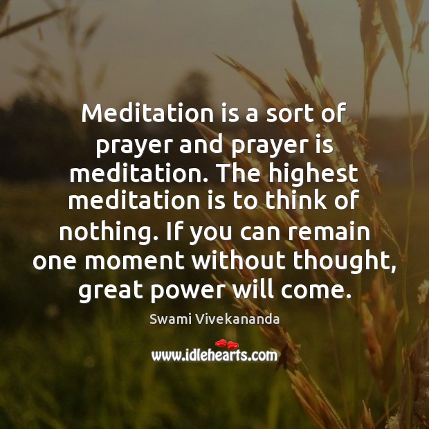 Meditation is a sort of prayer and prayer is meditation. The highest Prayer Quotes Image