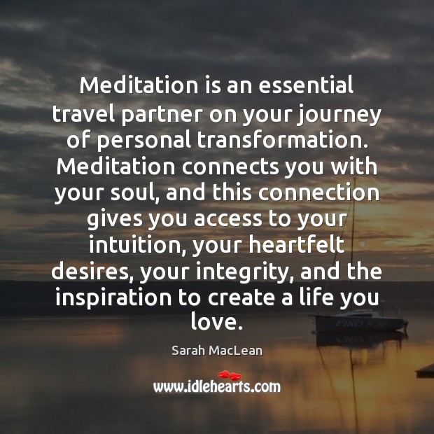 Meditation is an essential travel partner on your journey of personal transformation. Sarah MacLean Picture Quote