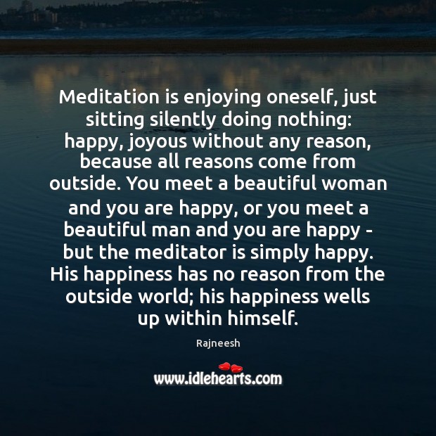 Meditation is enjoying oneself, just sitting silently doing nothing: happy, joyous without Image