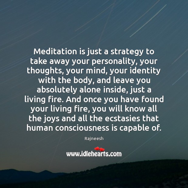 Meditation is just a strategy to take away your personality, your thoughts, Image