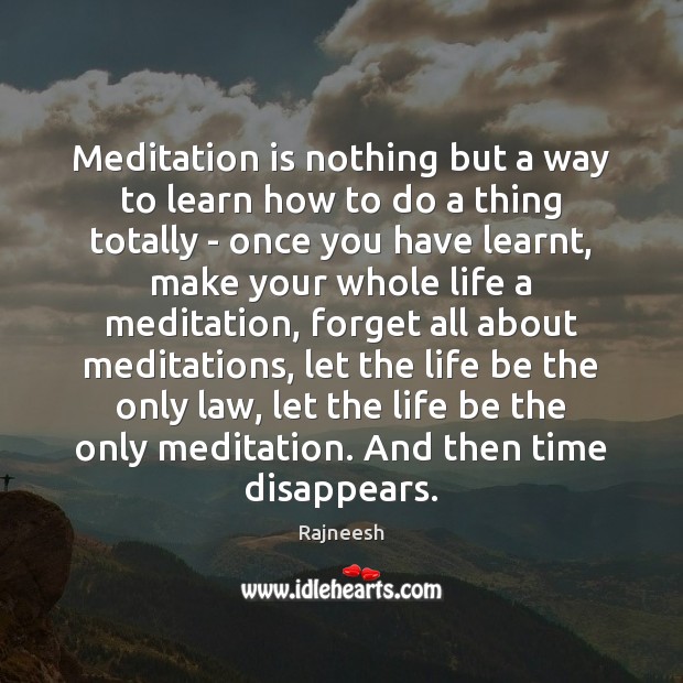 Meditation is nothing but a way to learn how to do a Image
