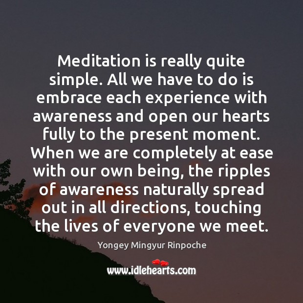 Meditation is really quite simple. All we have to do is embrace Image