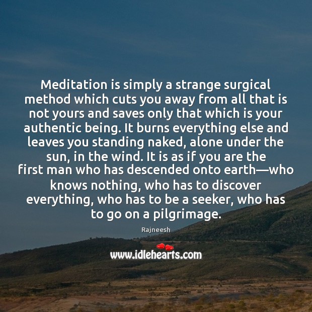 Meditation is simply a strange surgical method which cuts you away from Image