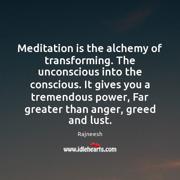 Meditation is the alchemy of transforming. The unconscious into the conscious. It Image
